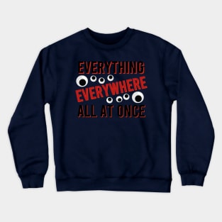 everything everywhere all at once Crewneck Sweatshirt